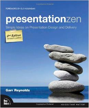 Presentation Zen: Simple Ideas on Presentation Design and Delivery, 2nd e. Garr Reynolds